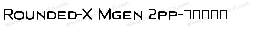 Rounded-X Mgen 2pp字体转换